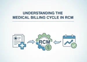 Understanding the Medical Billing Cycle in RCM